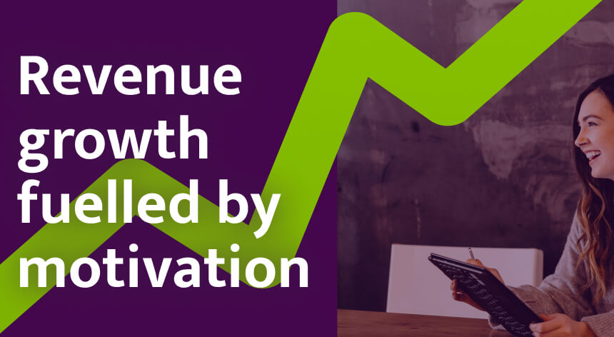 Revenue growth fuelled by motivation